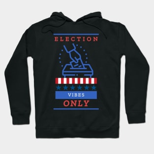 Election Vibes Only Hoodie